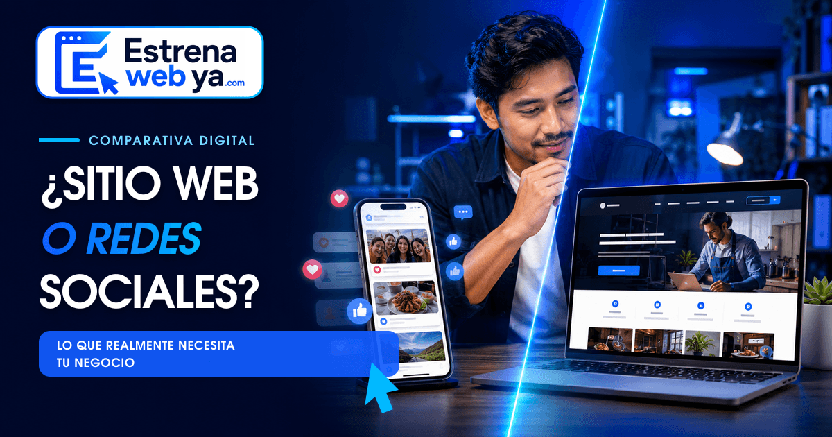 ¿Sitio web o redes sociales? Lo que realmente necesita tu negocio | Estrena Web Ya
